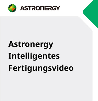 Astronergy 2024 Intelligentes Fertigungsvideo