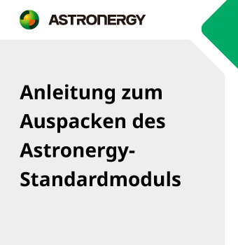 Anleitung zum Auspacken des Astronergy-Standardmoduls